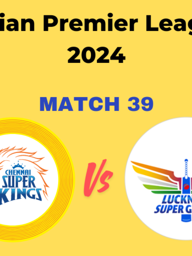 IPL2024 CSK Vs LSG, Match Details